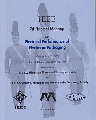 Electrical Performance of Electronic Packaging -  IEEE Microwave Theory and Techniques Society, Packaging &amp IEEE Components;  Manufacturing Technology Society