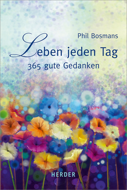 Leben jeden Tag - Phil Bosmans