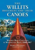 The Willits Brothers and Their Canoes - Patrick F. Chapman