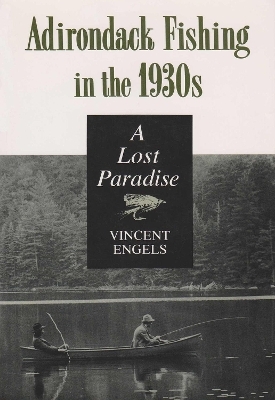 Adirondack Fishing in the 1930's - Vincent Engels