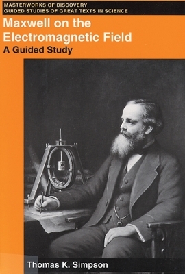 Maxwell on the Electromagnetic Field - Thomas K. Simpson