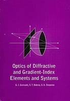 Optics of Diffractive and Gradient-Index Elements and Systems - Grigoriy I. Greisukh, Sergei T. Bobrov, Sergey A. Stepanov