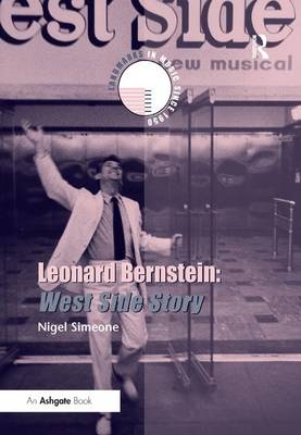 Leonard Bernstein: West Side Story -  Nigel Simeone