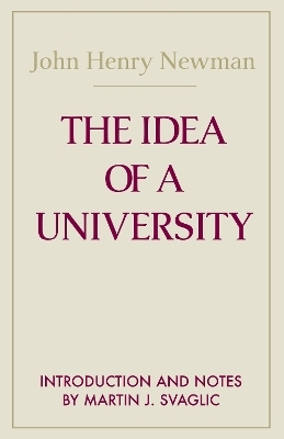 The Idea of a University - John Henry Cardinal Newman