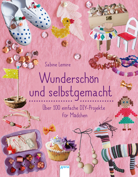 Wunderschön & selbstgemacht - Sabine Lemire