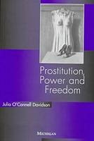 Prostitution, Power and Freedom - Julia OConnell Davidson