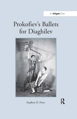 Prokofiev''s Ballets for Diaghilev -  Stephen D. Press