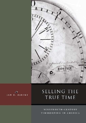 Selling the True Time - Ian R. Bartky