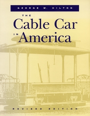 The Cable Car in America - George W. Hilton