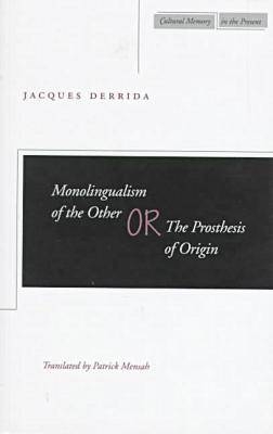 Monolingualism of the Other - Jacques Derrida