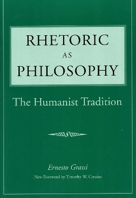 Rhetoric as Philosophy - Ernesto Grassi