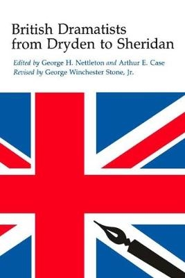 British Dramatists from Dryden to Sheridan - Arthur Ellicott Case, George Winchester Stone