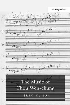 The Music of Chou Wen-chung -  Eric C. Lai