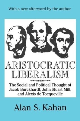 Aristocratic Liberalism - Alan Kahan