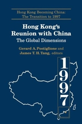 Hong Kong's Reunion with China: The Global Dimensions - Gerard A. Postiglione, James Tuck-Hong Tang