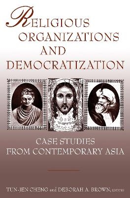 Religious Organizations and Democratization - Tun-jen Cheng, Deborah A. Brown