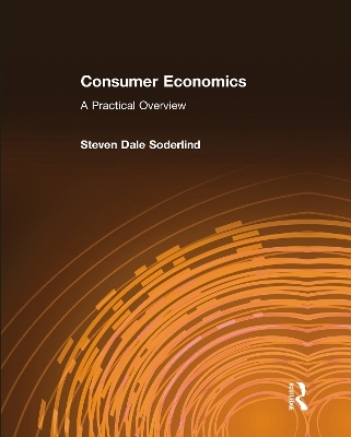 Consumer Economics: A Practical Overview - Steven Dale Soderlind