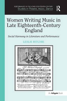 Women Writing Music in Late Eighteenth-Century England -  Leslie Ritchie