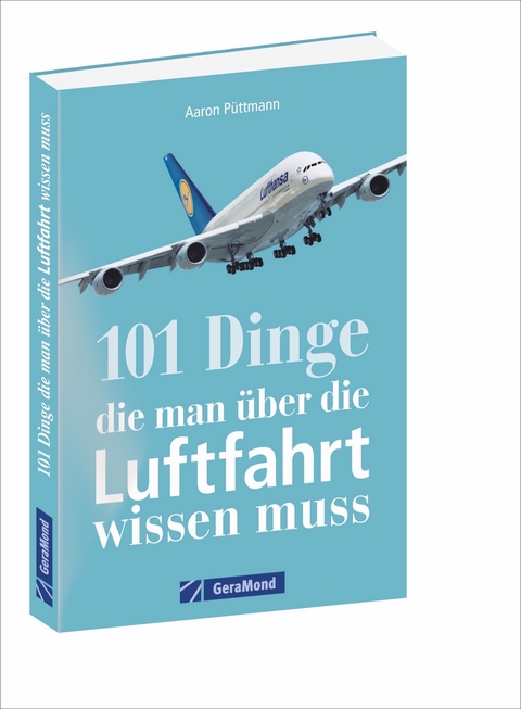 101 Dinge, die man über die Luftfahrt wissen muss - Aaron Püttmann