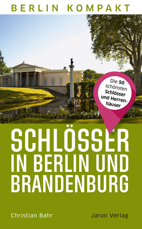 Schlösser in Berlin und Brandenburg - Christian Bahr