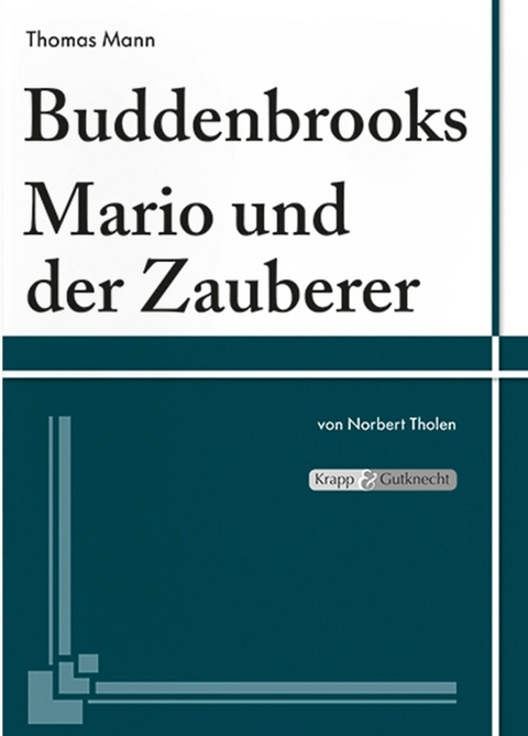 Buddenbrooks & Mario und der Zauberer – Thomas Mann – Lehrerheft - Norbert Tholen