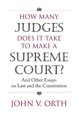 How Many Judges Does it Take to Make a Supreme Court? - John V. Orth