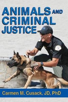 Animals and Criminal Justice -  Carmen M. Cusack