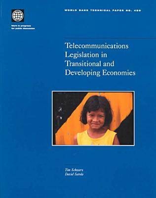 Telecommunications Legislation in Transitional and Developing Economies - Tim Schwarz, David Satola,  World Bank