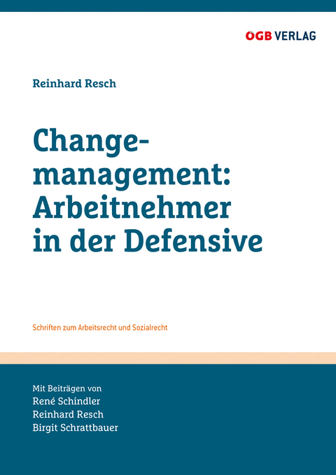 Changemanagement: Arbeitnehmer in der Defensive - René Schindler, Birgit Schrattbauer