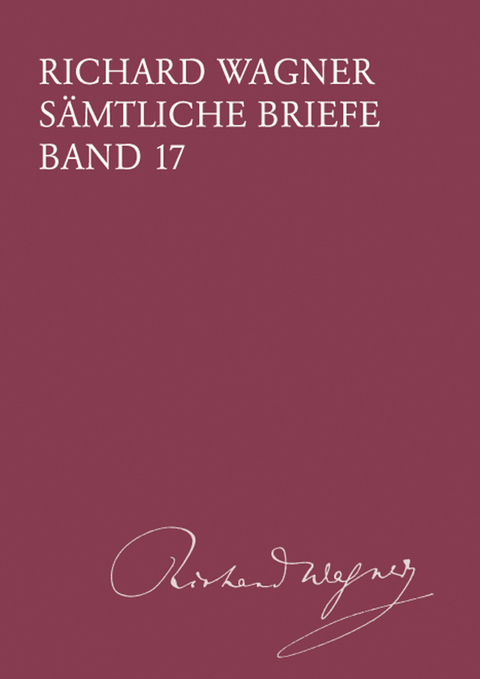 Richard Wagner Sämtliche Briefe / Sämtliche Briefe Band 17 - Richard Wagner