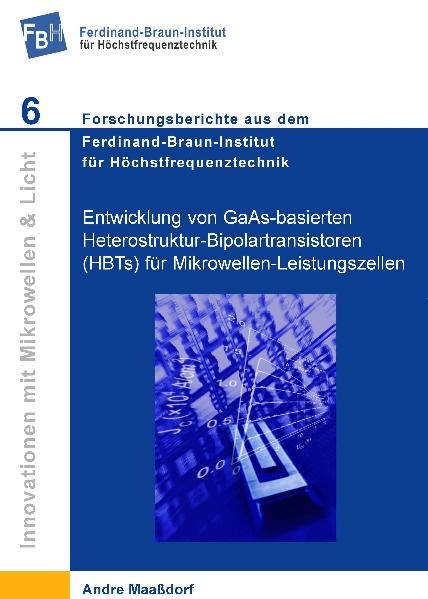 Entwicklung von GaAs-basierten Heterostruktur-Bipolartransistoren (HBTs) für Mikrowellen-Leistungszellen - Andre Maaßdorf