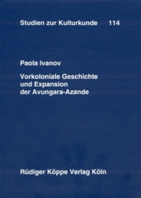 Vorkoloniale Geschichte und Expansion der Avungara-Azande - Paola Ivanov