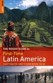 The Rough Guide to First-Time Latin America - James Read, Polly Rodger Brown