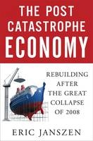 The Post Catastrophe Economy - Eric Janszen