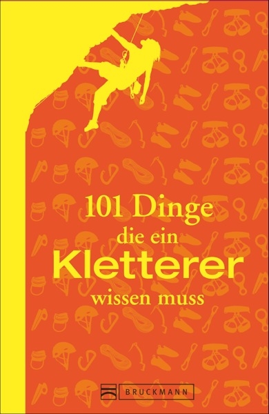 101 Dinge, die ein Kletterer wissen muss - Peter Albert