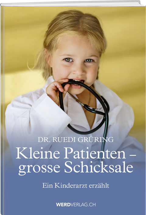 Kleine Patienten, grosse Schicksale - Ruedi Grüring