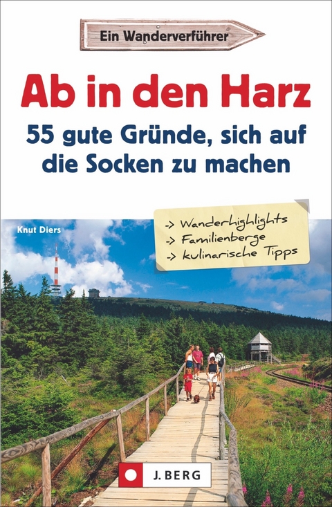 Ab in den Harz - 55 gute Gründe, sich auf die Socken zu machen - Knut Diers