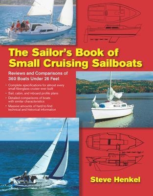 The Sailor's Book of Small Cruising Sailboats - Steve Henkel