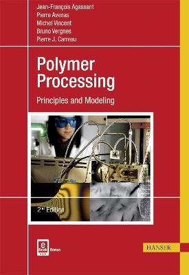 Polymer Processing - Jean-François Agassant, Pierre Avenas, Pierre J. Carreau, Bruno Vergnes, Michel Vincent