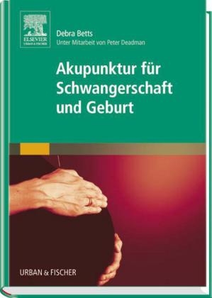 Akupunktur für Schwangerschaft und Geburt - Debra Betts