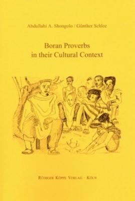 Boran Proverbs in their Cultural Context - Abdullahi A. Shongolo, Günther Schlee