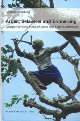 Arbeit, Sklaverei und Erinnerung - Christine Hardung