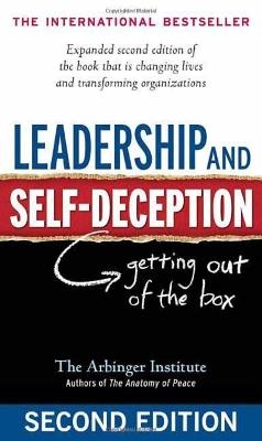 Leadership and Self-Deception: Getting out of the Box -  Arbinger Institute