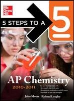 5 Steps to a 5 AP Chemistry, 2010-2011 Edition - John Moore, Richard Langley