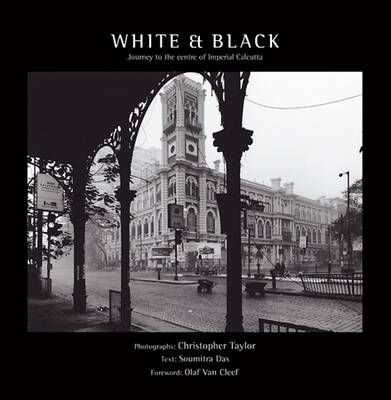 White And Black: Journey To The Centre Of Imperial Calcutta - Soumitra Das