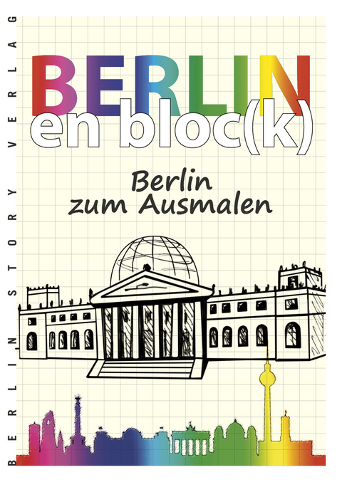 Berlin en bloc(k) – Berlin zum Ausmalen - 