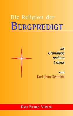 Die Religion der Bergpredigt - K. O. Schmidt