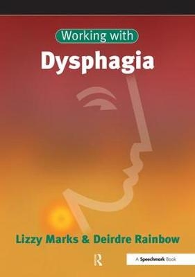 Working with Dysphagia -  Lizzy Marks,  Deirdre Rainbow