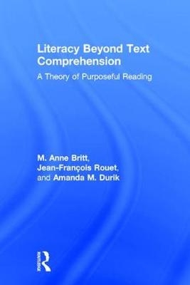 Literacy Beyond Text Comprehension -  M. Anne Britt,  Amanda Durik,  Jean-Francois Rouet