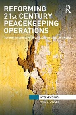 Reforming 21st Century Peacekeeping Operations -  Marc. G Doucet